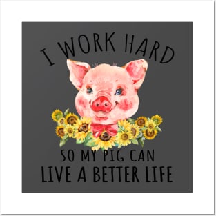 I Work Hard So My Pig can Live A Better Life. Posters and Art